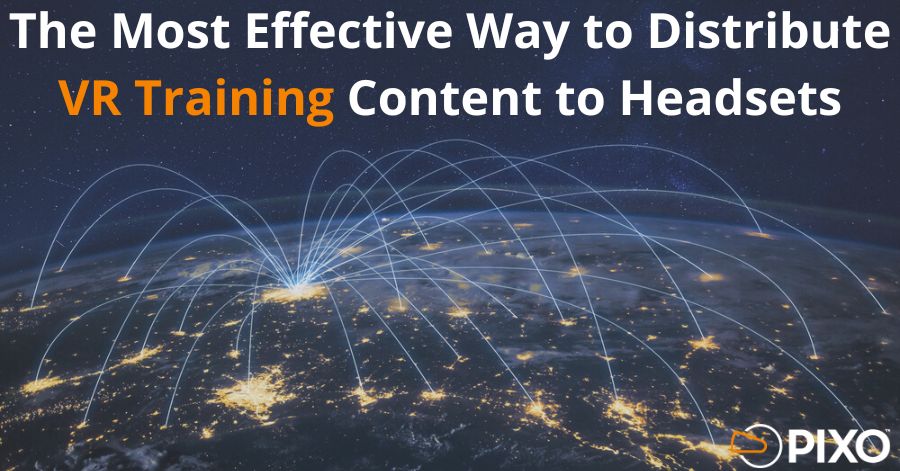 The Most Effective Way to Distribute VR Training Content to Headsets title card